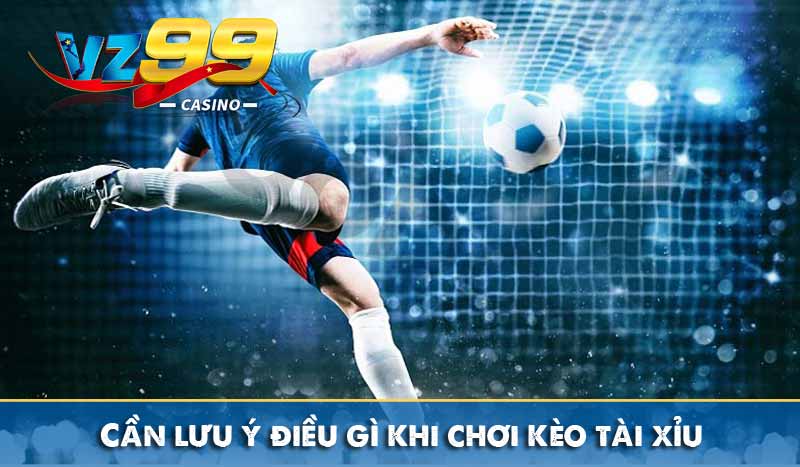 Kèo Tài Xỉu - Và Cách Đọc Kèo Tài Xỉu Bóng Đá Chuẩn Xác Cần lưu ý điều gì khi chơi kèo tài xỉu