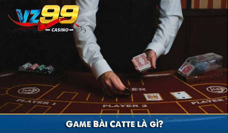 Bài Catte và Mẹo đánh bài luôn thắng ai cũng làm được game bài catte là gì