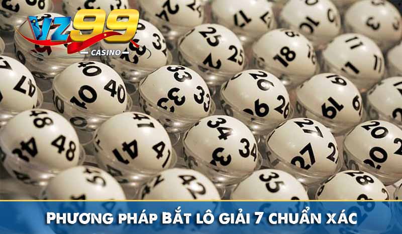 Phương pháp Bắt lô giải 7 chuẩn xác từ chuyên gia Phương pháp Bắt lô giải 7 chuẩn xác