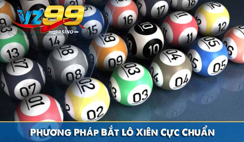 Lô Xiên Và Các Phương Pháp Bắt Lô Xiên Cực Chuẩn phương pháp bắt lô xiên cực chuẩn