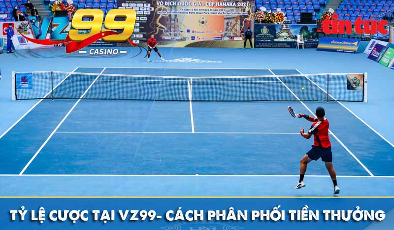 Cá cược quần vợt tân thủ! Cách chơi và mẹo cược hiệu quả Tỷ lệ cược tại VZ99 – Cách phân phối tiền thưởng
